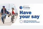 Image of a man and woman on bikes  The graphic has the wording 'Have your Say - Draft Circular Economy Strategy for Northern Ireland' 