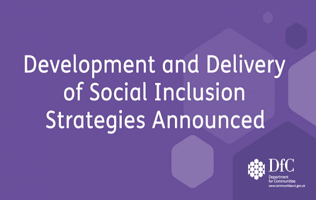Communities Minister Carál Ní Chuilín has announced work is to commence on the development of the suite of Social Inclusion Strategies.